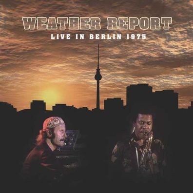 Weather Report: Weather Report: Live In Berlin 1975 - Made in