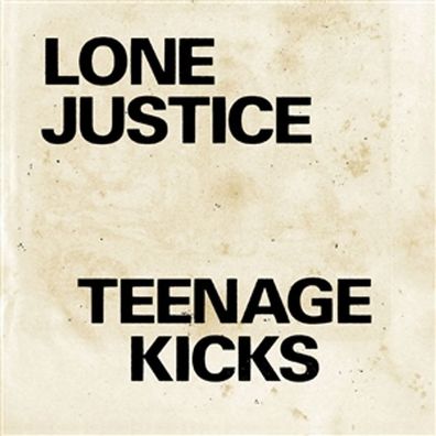 Lone Justice: Teenage Kicks / Nothing Can Stop My Loving You (