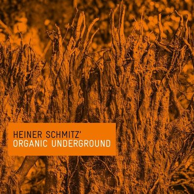 Heiner Schmitz: Organic Underground (Special Edition) - NRW Ve