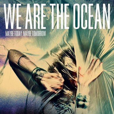 We Are The Ocean: We Are The Ocean - Maybe Today, Maybe Tomorr