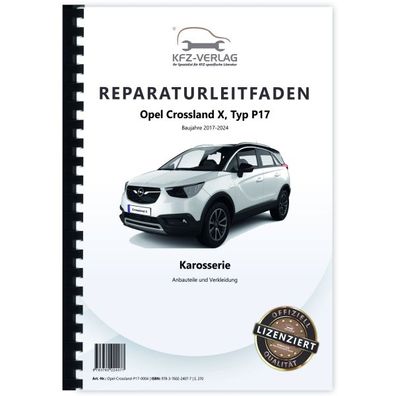 Opel Crossland P17 (17-24) Karosserie Anbauteile Verkleidung Reparaturanleitung