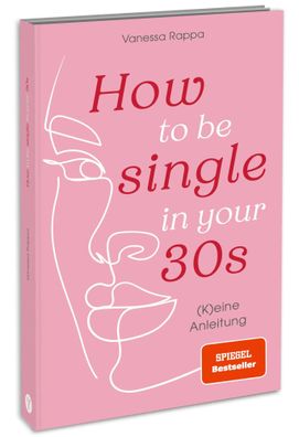 How to be single in your 30s | (K)eine Anleitung | Vanessa Rappa | Taschenbuch