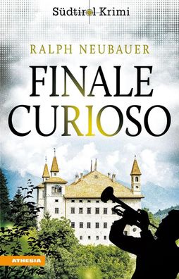 Finale Curioso | Südtirolkrimi Band 12 | Ralph Neubauer | Taschenbuch | 352 S