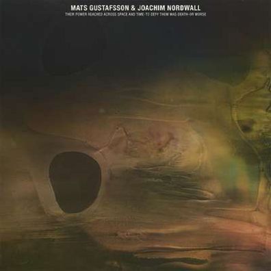 Mats Gustafsson & Joachim Nordwall: Their Power Reached Across
