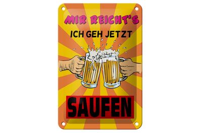 Blechschild 18 x 12 cm Mir reicht´s icg geh jetzt saufen