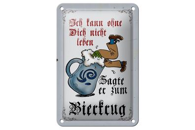 Blechschild 18 x 12 cm Bier Ich kann nicht ohne dich nicht leben