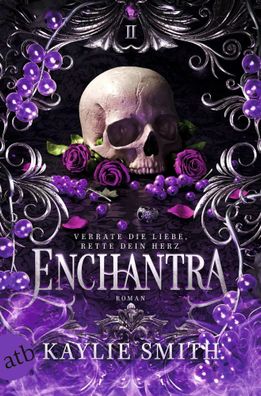 Enchantra - Verrate die Liebe, rette dein Herz | Kaylie Smith | Taschenbuch