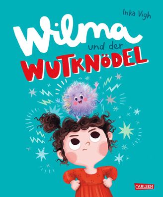 Wilma und der Wutknödel | Ein Bilderbuch über den Umgang mit Wut ab 3 Jahren