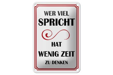 Blechschild 18 x 12 cm Wer viel spricht hat wenig Zeit zum Denken