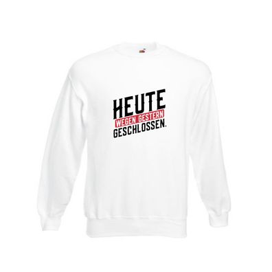 Heute wegen Gestern geschlossen Sweatshirt Weiß