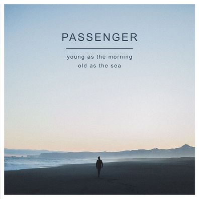 Passenger: Passenger - Young As The Morning Old As The Sea (Li