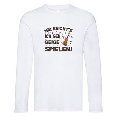 Mir reichts ich geh Geige Spielen | Musik | Geige Long Sleeve Weiß