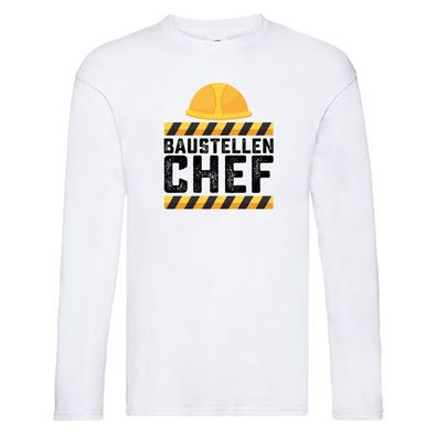 Baustellen Chef | Baustelle | Bauherr | Bauleiter Long Sleeve Weiß