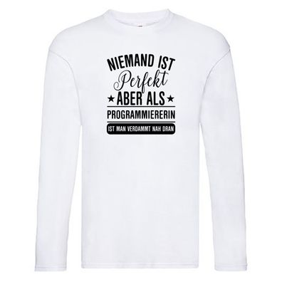 Verdammt nah dran: Programmiererin | Software Entwickler Long Sleeve Weiß