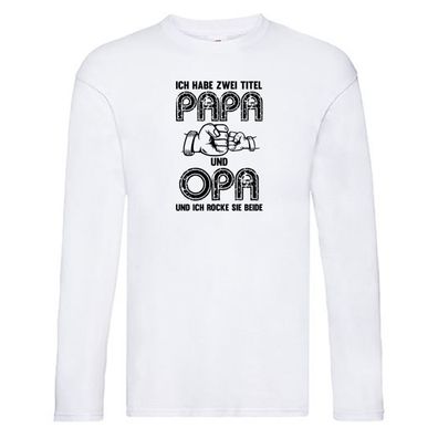 Ich habe zwei Titel Opa und Papa | Opa | Großvater Long Sleeve Weiß