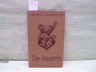 Ludwig Ganghofer Die Hauserin Ganghofer Feldpostausgabe 1942 Knaur