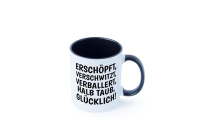 Erschöpft, verschwitzt, Verballert, halb Taub, Glücklick Tasse - Geschenk