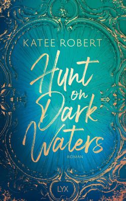 Hunt on Dark Waters | Katee Robert | Taschenbuch | 400 S. | Deutsch | 2025 | LYX
