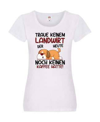 Traue keinem Landwirt | Bauer | Landwirtschaft Damen Shirt Weiß