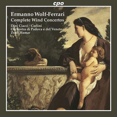 Ermanno Wolf-Ferrari (1876-1948): Bläserkonzerte - CPO 0761203