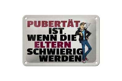 Blechschild 18 x 12 cm Pubertät ist wenn die Eltern schwierig werden