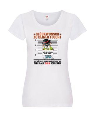 Glückwünsch zu deiner Flucht | Abschied | Kollegen | Arbeit Damen Shirt Weiß