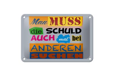 Blechschild 18x12 cm Man muss die Schuld auch mal bei anderen suchen
