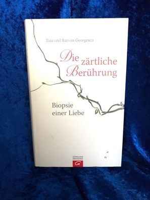 Die zärtliche Beréhrung : Biopsie einer Liebe