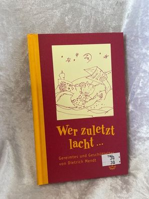 Wer zuletzt lacht... Gereimtes und Geschétteltes von Dieter Mendt