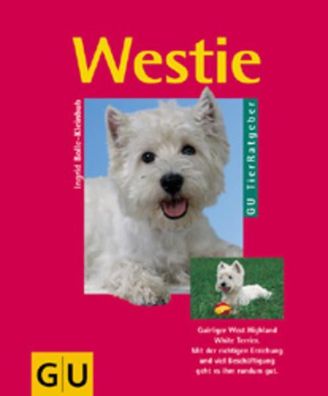 Westie: Quirliger West Highland White Terrier. Mit der richtigen Erziehung und v