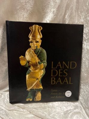 Land des Baal. Syrien - Forum der Völker und Kulturen