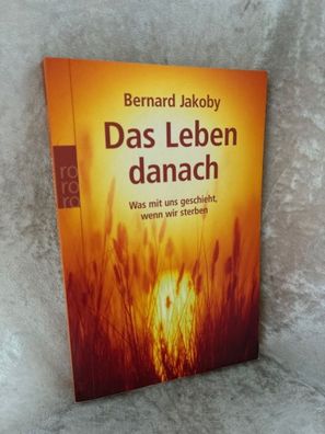 Das Leben danach: Was mit uns geschieht, wenn wir sterben