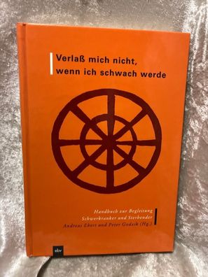 Verlaß mich nicht, wenn ich schwach werde. Handbuch zur Begleitung Schwerkranker