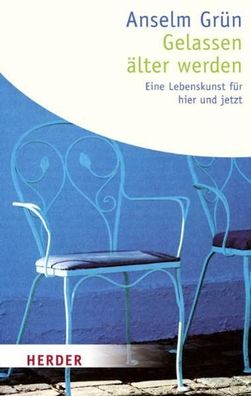 Gelassen älter werden: Eine Lebenskunst fér hier und jetzt (HERDER spektrum)