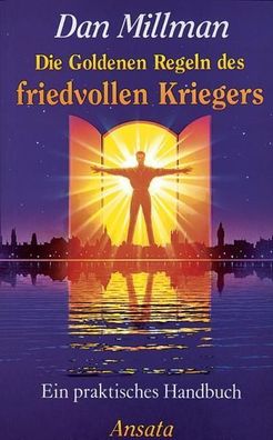 Die Goldenen Regeln des friedvollen Kriegers: Ein praktisches Handbuch