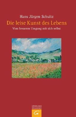 Die leise Kunst des Lebens: Vom besseren Umgang mit sich selbst