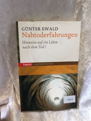 Nahtoderfahrungen: Hinweise auf ein Leben nach dem Tod (Topos Taschenbécher)