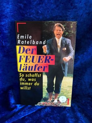Der Feuerläufer: So schaffst du, was immer du willst