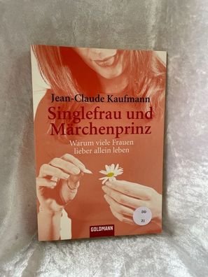Singlefrau und Märchenprinz: Warum viele Frauen lieber allein leben (Goldmann Sa