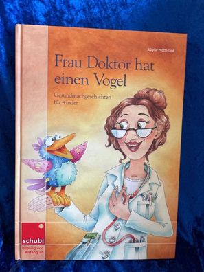 Frau Doktor hat einen Vogel: Gesundmachgeschichten fér Kinder