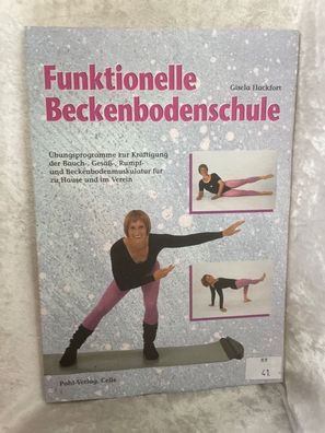 Funktionelle Beckenbodenschule: ßbungsprogramme zur Kräftigung der Bauch-, Gesäß
