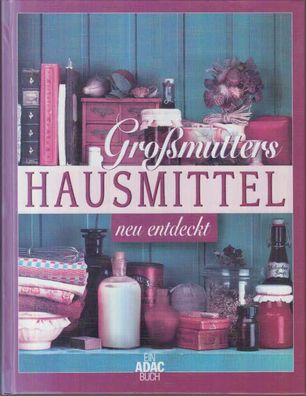Grossmutters Hausmittel neu entdeckt