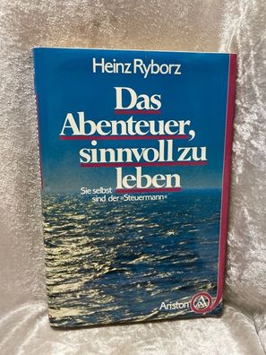 Das Abenteuer, sinnvoll zu leben. Sie selbst sind der "Steuermann"