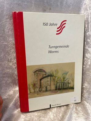 150 Jahre Turngemeinde Worms - Geschichte der Turngemeinde Worms e.V. von 1845/4