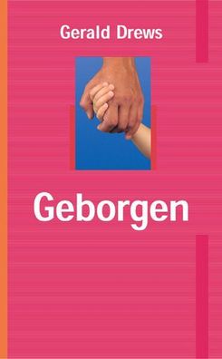 Geborgen sein: Wohlgeféhle der Seele