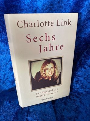 Sechs Jahre: Der Abschied von meiner Schwester
