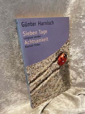 Sieben Tage Achtsamkeit: Langsam werden - Klarheit finden