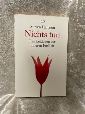 Nichts tun: Ein Leitfaden zur inneren Freiheit (dtv Ratgeber)