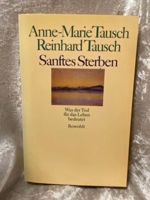 Sanftes Sterben: Was der Tod fér das Leben bedeutet