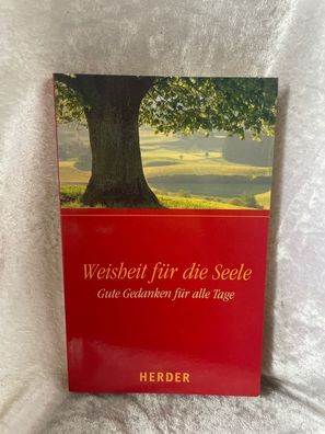Weisheit fér die Seele: Gute Gedanken fér alle Tage